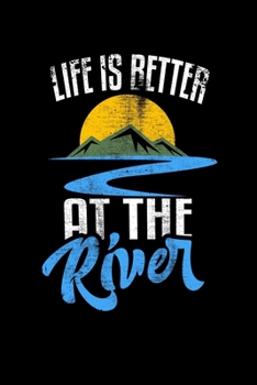 Life Is Better At The River: College Ruled Lined Writing Notebook Journal, 6x9, 120 Pages