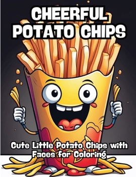 Paperback Cheerful Potato Chips: Cute Little Potato Chips with Faces for Coloring Book