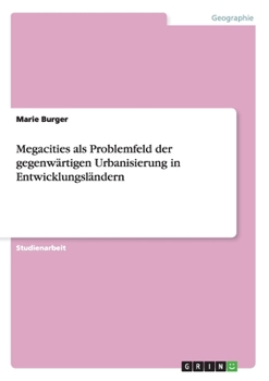 Paperback Megacities als Problemfeld der gegenwärtigen Urbanisierung in Entwicklungsländern [German] Book