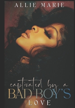 Paperback Captivated By A Bad Boy's Love Book