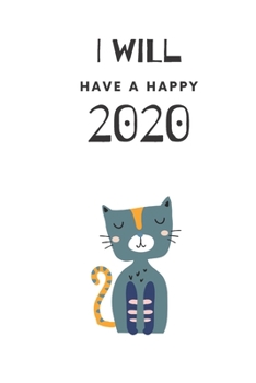 Paperback I Will Have A Happy 2020: Weekly, Monthly and Daily Planner / Organizer / Calendar with Beautifull Design Book