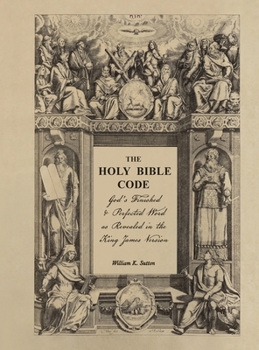 Hardcover The Holy Bible Code: God's Finished & Perfected Word as Revealed in the King James Version, Volume 7 Book