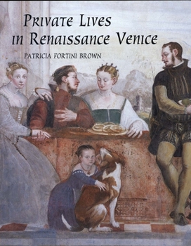 Hardcover Private Lives in Renaissance Venice: Art, Architecture, and the Family Book
