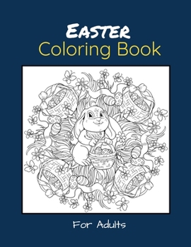 Paperback Easter Coloring Book For Adults: An Awesome Easter Coloring Book for Adults & Teens with Fun and Relaxing Designs & Eggs Mandalas, Including Different [Large Print] Book