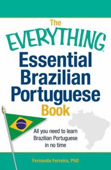 Paperback The Everything Essential Brazilian Portuguese Book: All You Need to Learn Brazilian Portuguese in No Time Book