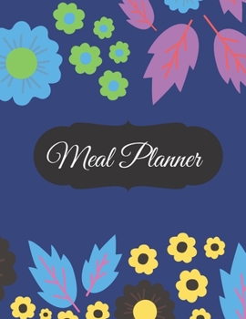 Meal Planner: Track And Plan Your Meals Weekly (55 Week Food Planner / Diary / Log / Journal / Calendar): Meal Prep And Planning Grocery List