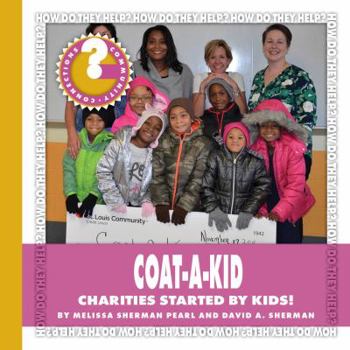 Coat-A-Kid: Charities Started by Kids! - Book  of the How Do They Help?