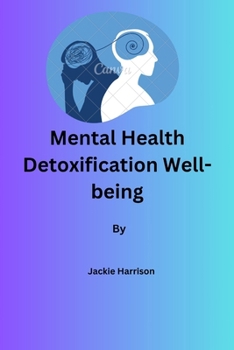 Paperback Mental Health: Detoxification/Well-being By Jackie Harrison Book