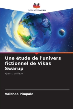 Une étude de l'univers fictionnel de Vikas Swarup (French Edition)