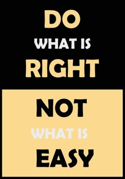 Do What Is right Not What Is Easy: Inspirational Daily Goal Setting Planner and Organizer for High Performance Time Management and Self-Exploration | ... and Keep Track of your Daily Progress.
