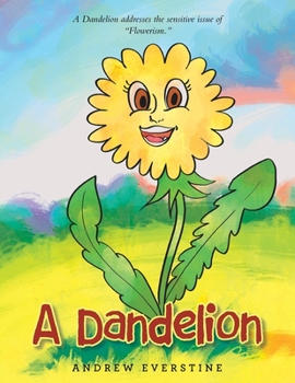 Paperback A Dandelion: A Story That Touches on the Sensitive Topic of "Flowerism." Book