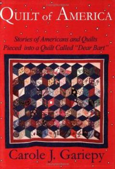 Quilt of America: Stories of Americans and Quilts Pieced into a Quilt Called "Dear Bart"