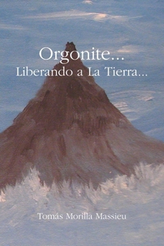 Paperback Orgonite... Liberando a La Tierra... [Spanish] Book