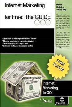 Paperback Internet Marketing For Free: The Guide: Internet Marketing To Go! Book
