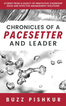 Paperback Chronicles of a Pacesetter and Leader: Stories from a Legacy of Innovative Leadership Ideas and Effective Management Solutions Book