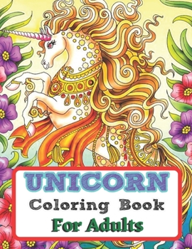 Paperback Unicorn Coloring Book For Adults: 50 Beautiful Unicorn Designs for Stress Relief and Relaxation (Adult Coloring Books) Book