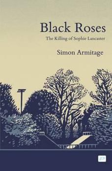 Paperback Black Roses: The Killing of Sophie Lancaster. Simon Armitage Book
