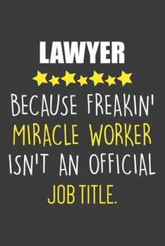 Paperback Lawyer Miracle Worker: Funny Journal To Write In, A Lined Notebook For Taking Notes, New Lawyer Gift For Her & Him. Book