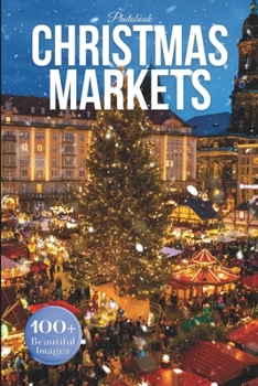 Paperback Christmas Markets Photo Book: A Visual Celebration of Holiday Magic Around the World Book