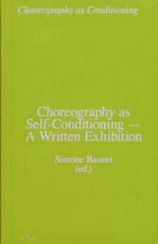 Paperback Choregraphy as Self-Conditioning A Written Exhibition /anglais Book