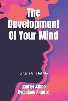 The Development Of Your Mind: Criteria for a full life
