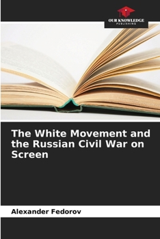 Paperback The White Movement and the Russian Civil War on Screen Book