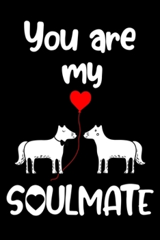 You are my Soulmate: journal notebook best gift idea for girlfriend / boyfriend, for valentine's journal / Notebook
