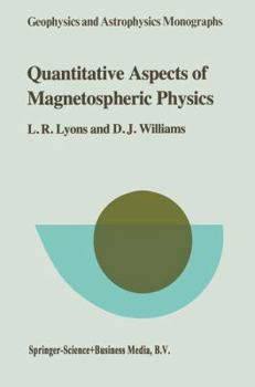 Quantitative Aspects of Magnetospheric Physics (Geophysics and Astrophysics Monographs)