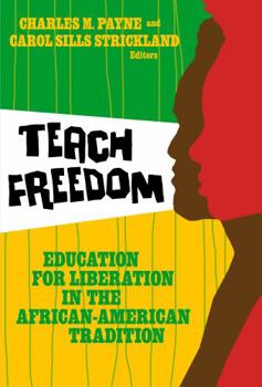 Teach Freedom: Education for Liberation in the African-American Tradition (Teaching for Social Justice) - Book  of the Teaching for Social Justice