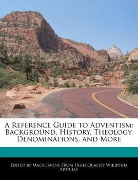 Paperback A Reference Guide to Adventism: Background, History, Theology, Denominations, and More Book