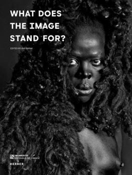 Hardcover What Does the Image Stand For?: Momenta Biennale de l'Image 2017 Book