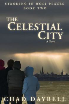 The Celestial City - Book #2 of the Standing in Holy Places