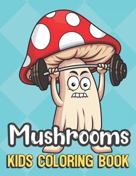 Paperback Mushrooms Kids Coloring Book: Weight Lifting Mushroom Color Book for Children of All Ages. Teal Diamond Design with Black White Pages for Mindfulnes Book