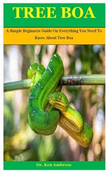 Paperback Tree Boa: A Simple Beginners Guide On Everything You Need To Know About Tree Boa Book