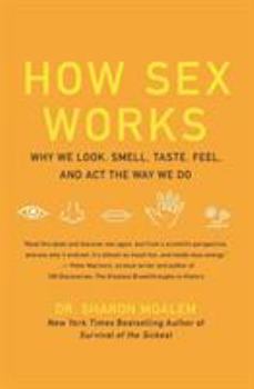 Paperback How Sex Works: Why We Look, Smell, Taste, Feel, and ACT the Way We Do Book