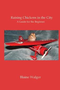 Paperback Raising Chickens in the City: A Guide for the Beginner Book
