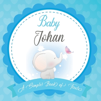 Paperback Baby Johan A Simple Book of Firsts: First Year Baby Book a Perfect Keepsake Gift for All Your Precious First Year Memories Book