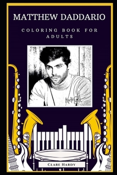 Matthew Daddario Coloring Book for Adults: Motivational Anti-Stress Relief Illustrations (Matthew Daddario Coloring Books)