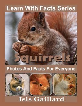 Paperback Squirrels Photos and Facts for Everyone: Animals in Nature (Learn With Facts Series) Book