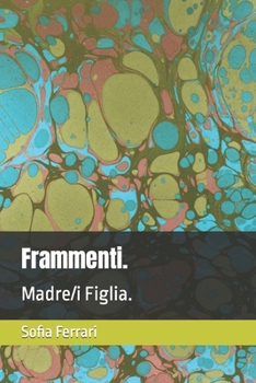 Paperback Frammenti.: Madre/i Figlia. [Italian] Book