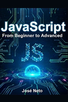Paperback JavaScript: From Beginner to Advanced: A Complete Guide to Modern JavaScript Programming Book