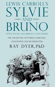 Lewis Carroll's Sylvie and Bruno: With Sylvie and Bruno Concluded - Book  of the Sylvie and Bruno