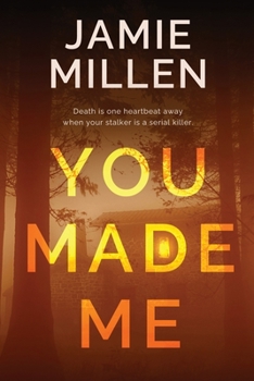YOU MADE ME - Book #2 of the Claire Wolfe Thrillers