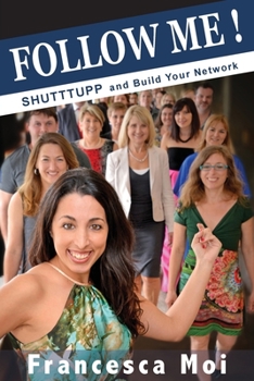 Paperback Follow Me: Shutttupp and build your network Book