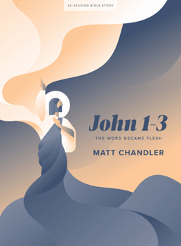 Paperback John 1-3 - Bible Study Book: The Word Became Flesh Book