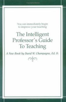 Paperback The Intelligent Professor's Guide to Teaching Book