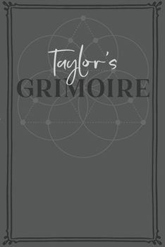 Paperback Taylor's Grimoire: Personalized Grimoire / Book of Shadows (6 x 9 inch) with 110 pages inside, half journal pages and half spell pages. Book
