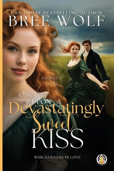 Once Upon a Devastatingly Sweet Kiss - Book #4 of the Whickertons in Love