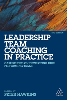 Paperback Leadership Team Coaching in Practice: Case Studies on Developing High-Performing Teams Book