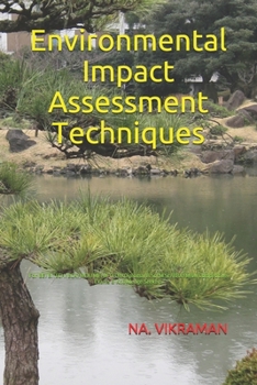 Environmental Impact Assessment Techniques: For BE/B.TECH/BCA/MCA/ME/M.TECH/Diploma/B.Sc/M.Sc/BBA/MBA/Competitive Exams & Knowledge Seekers (2020)